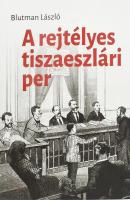 Blutman László: A rejtélyes tiszaeszlári per. Bp., 2017, Osiris, 511 p. Kiadói papírkötés.
