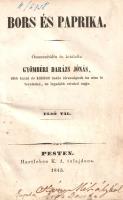 [Nagy Ignác] Gyömbéri Darázs János:  Bors és paprika. Összeszitálta és kitálalta Gyömbéri Darázs János. Első-második tál. [Egybekötve.] Pesten, 1845. Hartleben K. A. tulajdona (Straussnő és Sommer betűikkel). 114 + 127-128 p.; 64 + 81-112 p. Nagy Ignác (1810-1854) író, újságíró, szerkesztő, műfordító, drámabíráló, a reformkori Pest krónikása. Adomagyűjteményében torz tükröt tart a korabeli Pest jelenségeinek, az arszlánok és uracsok büszkeségének, az aranyifjak érzékenységének, a rangkórságnak; egyes adomái csípős humorral tárgyalják a pesti zsidó handlék szokásait is. A címlapokon régi tulajdonosi bejegyzés, számos oldalon kisebb foltosság. A munka négy részben teljes. Példányunkból az első rész 6, a második rész 8 levele hiányzik. Vaknyomásos korabeli félvászon kötésben.