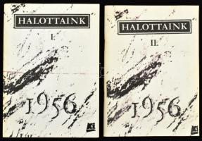 1956-tal kapcsolatos könyvtétel: Halottaink 1956 I-II. kötet. Szerk. Balassa János et al. Bp., 1989,...