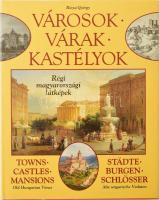 Rózsa György: Városok, várak, kastélyok. Régi magyarországi látképek. Bp., 1995, HG &amp; Társa. Gazdag képanyaggal illusztrálva. Magyar, német és angol nyelven. Kiadói kartonált papírkötés, kiadói papír védőborítóban.