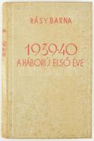 Rásy Barna: 1939-1940 a háború első éve. Bp.,(1941.),Stádium, 218 p. Egészoldalas térképvázlatokkal illusztrált. Kiadói egészvászon-kötésben, foltos borítóval.