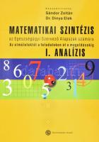 Matematikai szintézis az Egészségügyi Szervező Alapszak számára az elméletektől a feladatokon át a megoldásokig. I. Analízis. Összeállította: Sándor Zoltán, Dr. Dinya Elek. Bp., 2014, Semmelweis Kiadó. Kiadói papírkötés.
