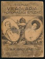 cca 1916 A Tolnai Világlapja koronázási emléke IV. Károly megkoronázása alkalmából. Fekete-fehér fotókkal, viseltes állapotban. 16p.