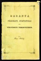 Haas Mihály: Baranya. Emlékirat, mellyel a' Pécsett MDCCCXLV aug. elején összegyült magyar orvosok és természetvizsgálóknak kedveskedik nagykéri Scitovszky János pécsi püspök, ... a' m. orvosok és természetvizsgálók' VI nagy gyülésének elnöke. Szerkeszté - -, ... Pécset, 1845, Nyomatott a' lyceum' könyvnyomó-intézetében, 350 p. Első kiadás.  Tartalma: Földirati vázlat: Baranyának neve, fekvése, határai, hegyei, folyóvizei, tavai, mocsárai, ásványos és orvosi vizei, éghajlata, tenyészete, terményei, gyümölcsei, borai, erdeje. Állatok, ásványok, kőszén, lakhelyek, népesség: magyarok, németek, ráczok. Vallás, szőlőmívelés, műipar. - Történeti vázlat: Baranya a legrégiebb időkben; a rómaiak alatt; a népvándorlások idejében; magyar elődeink idejöttétől a török uralomig; a török uralom alatt; a török iga alóli megszabadultától a jelenkorig. - Baranya nevezetesebb helyei: Pécs. Történeti adatok. Föld és helyirati adatok. Népesség, vallás, nyelv. Nevezetesebb épületek. Városi tisztikar. Tudományos és jótékony intézetek. Vendégfogadók és mulatóhelyek. Kirándulások: Siklós, Mohács, Pécsvár, Szekcső, Batina, Pellérd, Harkány, Abaliget és Mánfa, Szigetvár.  Kiadói papírkötés, sérült gerinccel és szétvált kötéssel (112-113. oldalak között), foltos, az utolsó 3 lap és a hátsó borító szakadt.