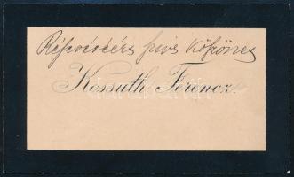 XIX. sz. utolsó harmada Kossuth Ferenc (1841-1914) politikus, Kossuth Lajos idősebbik fia, hídépítő mérnök autográf sorai saját névjegykártyáján, aláírása nélkül.
