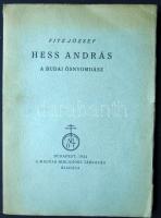 Fitz József: Hess András a budai ősnyomdász, Magyar Bibliophil Társaság Bp. 1932, Kner Izidor nyomdája, Gyoma. A 200 sorszámozatlan példány egyike!