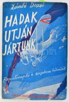Zámbó Dezső: Hadak útján jártunk. Repülőnapló a Szovjetorosz háborúból. Bp., 1942., Vitézi Rend Zrínyi Csoportja, 123 p.+ 8 (fekete-fehér fotók) t. A borító Szűr-Szabó József munkája. Kiadói illusztrált papírkötés, jó állapotban.