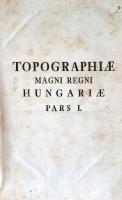 [Bonbardi] Bonbardus, Michael:
Topographia magni Regni Hungariae olim a P. Michaele Bonbardio, e So...