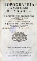 [Bonbardi] Bonbardus, Michael:
Topographia magni Regni Hungariae olim a P. Michaele Bonbardio, e So...