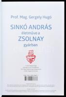 Gergely Hugó: Sinkó András életműve a Zsolnay gyárban. [Pécs, 2021, Szerzői kiadás.] Gazdag képanyag...