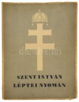 Ujházy György: Szent István léptei nyomán. Budapest Székesfőváros kiadása, 1941, szakadt borítóval, kötéssel.