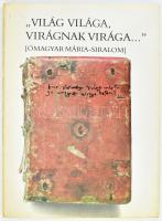"Világ világa, virágnak virága..." [Ómagyar Mária-siralom]. Bemutatja Vizkelety András. Bp., 1986, Európa. Kiadói papírkötés, kissé koszos borítóval. Mellékletként az eredeti kézirat hasonmásával.