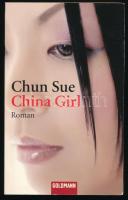 Chun Sue: China Girl. Roman. Aus dem Chinesischen von Karin Hasselblatt. München, 2006, Wilhelm Goldmann, 284+(4) p. Német nyelven. Kiadói papírkötés. / In German language. Paperback.