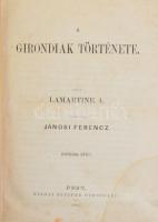 Lamartine, [Alphonse de]: A girondiak története. Ford.: Jánosi Ferenc. I-IV. köt. [2 kötetbe kötve]. Pest, 1865, Pfeifer Ferdinánd (Emich Gusztáv-ny.), 229+(3) p.; 187+(3) p.; 210+(2) p.; 208+(2) p. Első magyar kiadás. Korabeli egészvászon-kötésben, viseltes borítókkal, az egyik kötet a könyvtesttől különvált borítóval, helyenként lapszéli ázásnyomokkal, kissé foltos lapokkal.