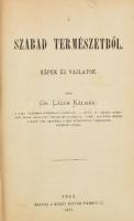 Lázár Kálmán, gr[óf]: A szabad természetből. Képek és vázlatok. Házi Könyvtár XII. Pest, 1873., Szent István-Társulat, VI+2+254 p. Korabeli félvászon-kötés, kopott borítóval, a gerincen címkével.