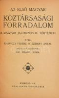 Kazinczy Ferenc - Szirmay Antal: Az első magyar köztársasági forradalom. A magyar jacobinusok története. Írták: - - . Sajtó alá rendezte: Dr. Braun Soma. Bp., 1918, Herczka Árpád, 95 p. Egyetlen kiadás. Átkötött félvászon-kötésben, néhány sérült lappal, nagyrészt jó állapotban. (Ritka!)