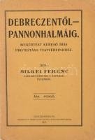Bilkei Ferenc: Debrecentől-Pannonhalmáig. Megértést kereső írás protestáns testvéreinkhez. Székesfehérvár, 1927, Debreczenyi István Könyvnyomdája. Kiadói papírkötés, jó állapotban.