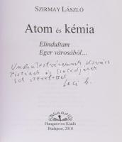 Szirmay László: Atom és kémia - Elindultam Eger városából Bp., 2010. Papirusz Hungarovox. 172p + 14 ...