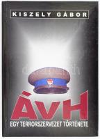 Kiszely Gábor: ÁVH. Egy terrorszervezet története. A szerző, Kiszely Gábor (1949-2011) történész által DEDIKÁLT példány! Bp., 2000, Korona Kiadó. Kiadói kartonált papírkötés.