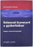 Balanced Scorecard a gyakorlatban. IFUA Horváth &amp; Partners. 2006, Kner. Kiadói kartonált kötés, jó állapotban.