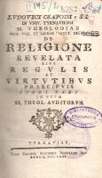 Csapody, [Lajos] Ludovicus: 
De religione revelata eius regulis et virtutibus praecipuis Libri tres...