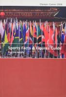 Olympic Games 2008. Sport facts &amp; figures guide for the media. H.n., é.n., k.n.. 630 p. Angol nyelven. Kiadói papírkötés. Információkban, adatokban hihetetlenül gazdag kézikönyv a 2008-as olimpiára időzítve. Tartalmazza a 2004-es olimpia és az azt követő világversenyek eredményeit a pekingi játékokig, az aktuális világranglistákat, a legeredményesebb sportolókat valamennyi olimpiai sportágban, valamint az egyes sportágak szabályait, legfontosabb jellemzőit.