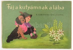 Fáj a kutyámnak a lába. Szerk.: T. Aszódi Éva. K. Lukáts Kató rajzaival. Bp., 1969, Móra. Kiadói kartonált leporelló-kötés,
