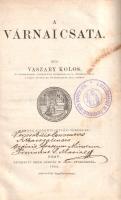 Vaszary Kolos:  A várnai csata. Pest, 1864. Szent-István-Társulat - Nyomatott Emich Gusztávnál. 83 + [1] p. Első kiadás.  Vaszary Kolos (1832-1915) bencés szerzetes, főgimnáziumi tanár, történész, esztergomi érsek korai történeti munkájában az 1444. évi várnai csata eseményét, előzményeit vizsgálja, függelékében pedig a kapcsolódó okmányokat közli. A címlapon régi latin nyelvű ajándékozási bejegyzés és gyűjteményi bélyegzés. A címlapon és a belív néhány oldalán halvány rozsdafoltosság. Poss.: Székesfehévári Szent Ferenc-rendi zárda. Aranyozott korabeli félvászon kötésben, márványmintás festésű lapszélekkel. Jó példány.