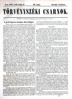 [Folyóirat] Törvényszéki Csarnok. Felelős szerkesztő: Szokolay István. Megjelenik hetente kétszer. H...
