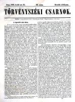 [Folyóirat] Törvényszéki Csarnok. Felelős szerkesztő: Szokolay István. Megjelenik hetente kétszer. H...