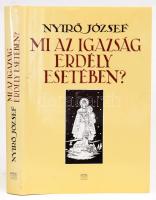 Nyirő József: Mi az igazság Erdély esetében? Szerk.: Medvigy Endre. H.n., 2007, Kairosz. Kiadói kartonált papírkötés, kiadói papír védőborítóval.
