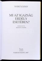 Nyirő József: Mi az igazság Erdély esetében? Szerk.: Medvigy Endre. H.n., 2007, Kairosz. Kiadói kart...