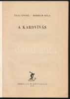 Tilli Endre - Rerrich Béla: A kardvívás. Bp., 1954, Sport. Fekete-fehér fotókkal illusztrált. Dicsős...