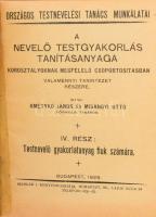 Kmetykó János - Misgyáni Ottó: A nevelő testgyakorlás tanításanyaga korosztályoknak megfelelő csopor...