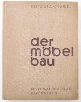 Fritz Spannagel: Der Möbelbau. Bútorkészítésről szóló szakkönyv német nyelven, Ravensburg, 1936. Otto Meier/ 1936 Furniture making book from Fritz Spannagel in German , Otto Meier issue, Ravensburg