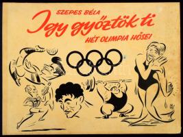 Szepes Béla: Így győztök ti... Hét olimpia hősei. Bp., 1957, Sport Lap- és Könyvkiadó, 87+(1) p. Szepes Béla karikatúráival illusztrálva. Kiadói harántalakú félvászon-kötés, kissé viseltes borítóval. Megjelent 5200 példányban.