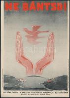 cca 1940 Ne bántsd! A Magyar Állatvédők Országos Egyesületének kisplakátja 17x24 cm