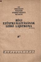 [Kiállítási katalógus] Az Országos Magyar Iparművészeti Múzeum Régi ezüstkiállításának leíró lajstroma. Szerkesztette: Csányi Károly. 48 képpel. Budapest, 1927. (Királyi Magyar Egyetemi Nyomda). 103 + [1] p. + 16 t. (I-XVI-ig számozott táblán 48 kiállított tárgy fotója). Egyetlen kiadás. A hazai gyűjtők műgyűjteményéből származó ezüstkiállítás 1927 tavaszán volt látható, a tárlatot Csányi Károly igazgató szervezte. Az előszó szerint a kiállítás semmiképpen nem kíván vetekedni az 1884. évi, felülmúlhatatlan hazai ötvöskiállítás anyagával, célja is más: elsősorban művészettörténeti és muzeológiai célokat szolgál. A katalógus elején a kiállítók névsora, majd az 1023 tételből álló kiállítási anyag lajstroma. Fűzve, feliratozott kiadói borítóban. Jó példány.