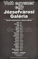 Volt egyszer egy Józsefvárosi Galéria, 1999. Bak Imre, Fajó János, Hencze Tamás, Keserü Ilona, Lantos Ferenc, Nádler István, Vasarely Victor stb. Plakát, papír. Feltekerve. Kissé foltos. 60x42,5 cm.