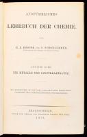Roscoe, [Henry Enfield] - Schorlemmer, [Carl]: Ausführliches Lehrbuch der Chemie. Zweiter Band. Die Metalle und Spectralanalyse. Braunschweig, 1879, Friedrich Vieweg und Sohn, XIII+(1)+866+(2) p.+ IV t. (ebből két kihajtható). Német nyelven. Korabeli egészvászon-kötésben, kissé sérült, kopottas borítóval és gerinccel, kissé sérült, kijáró elülső szennylappal, helyenként foltos lapokkal.