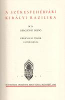 Dercsényi Dezső: 
A székesfehérvári királyi bazilika. Gerevich Tibor előszavával.
Budapest, 1943. ...