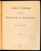 Schluss-Rechnung der Verwaltung von Bosnien und der Hercegovina für das Jahr 1891. Wien, 1894, K. k....