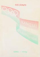 Kis János: Kanizsai olimpikonok 1896-1996. DEDIKÁLT! Nagykanizsa, 1997., Szerzői. Kiadói papírkötés.