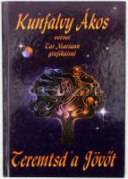 Kufalvy Ákos: teremts a jövőt. - - versei. Tar Mariann. DEDIKÁLT!Bp., 1999., Négy Torony Művészeti Társulat. Kiadói kartonált papírkötés.