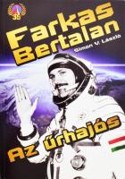 Simon V. László: Farkas Bertalan - Az űrhajós. A szerző által ALÁÍRT példány. Budaörs, 2015., Szerzői. Kiadói papírkötés.