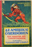 Madarassy László: Az amerikai őserdőben. Egy magyar fiu viszontagságai. Mari és Tamás. Mühlbeck Károly rajzaival. Bp.,én., Singer és Wolfner, 143 p. Kiadói illusztrált félvászon-kötés, kopott, foltos borítóval, kijáró lapokkal.