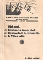 A Magas-Tátra részletes kalauza. I. kötet. Szerkesztette Vigyázó János és Hefty Gy. Andor.
Budapest...