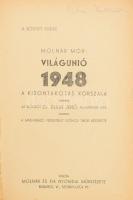 Molnár Mór: Világunió 1948. A kibontakozás korszaka. Az előszót Dr. Dulin Jenő államtitkár írta. 2. ...