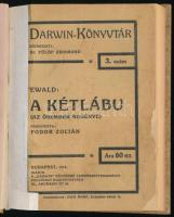 Ewald, [Karl]: A kétlábú. (Az ősember regénye). Ford.: Fodor Zoltán. Darwin-Könyvtár 3. sz. Bp., 1914, Darwin, 63+(1) p. Átkötött kartonált papírkötésben, az eredeti, sérült elülső papírborító bekötve.