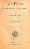 Borosay Dávid: Algebra a középiskolák számára.Bp., 1917. Szent István Társulat. 512p. + Borosay Dávi...
